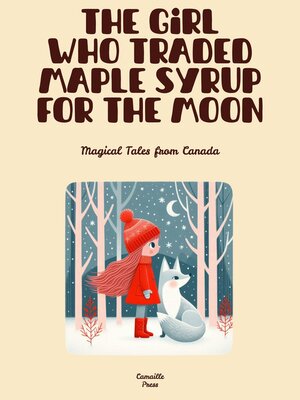 cover image of The Girl Who Traded Maple Syrup for the Moon